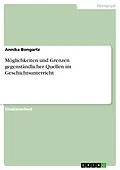 E-Book (epub) Möglichkeiten und Grenzen gegenständlicher Quellen im Geschichtsunterricht von Annika Bongartz