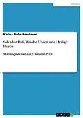 E-Book (pdf) Salvador Dalí, Weiche Uhren und Heilige Huren von Karina Liebe-Kreutzner