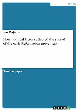 eBook (epub) How political factors affected the spread of the early Reformation movement de Joe Majerus