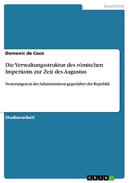 Kartonierter Einband Die Verwaltungsstruktur des römischen Imperiums zur Zeit des Augustus von Domenic de Coco