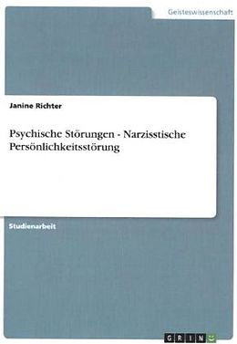Kartonierter Einband Psychische Störungen - Narzisstische Persönlichkeitsstörung von Janine Richter