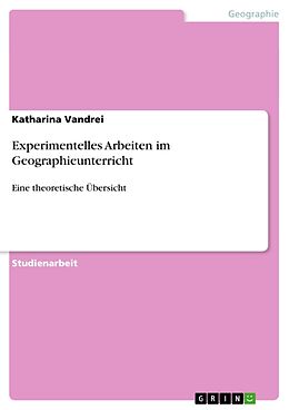 Kartonierter Einband Experimentelles Arbeiten im Geographieunterricht von Katharina Vandrei