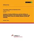 E-Book (pdf) Analysis of Cultural Differences and their Effects on Marketing Products in the United States of America and Germany with a Focus on Cultural Theories of Hall and Hofstede von Matthias Boeing