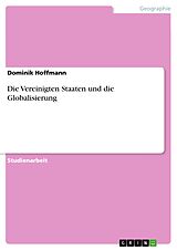 E-Book (pdf) Die Vereinigten Staaten und die Globalisierung von Dominik Hoffmann