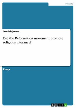 E-Book (epub) Did the Reformation movement promote religious tolerance? von Joe Majerus