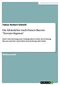 E-Book (epub) Die Idolenlehre nach Francis Bacons "Novum Organon" von Tobias Herbert Schmitt