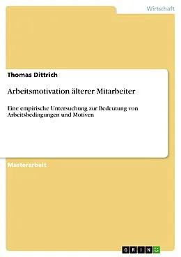 E-Book (pdf) Arbeitsmotivation älterer Mitarbeiter von Thomas Dittrich