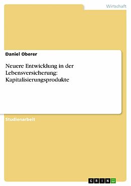 E-Book (pdf) Neuere Entwicklung in der Lebensversicherung: Kapitalisierungsprodukte von Daniel Oberer