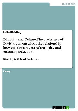 eBook (pdf) Disability and Culture: The usefulness of Davis' argument about the relationship between the concept of normalcy and cultural production de Leila Fielding