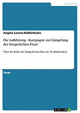 E-Book (pdf) Die Aufklärung - Kampagne zur Gängelung der bürgerlichen Frau? von Angela Lorenz-Ridderbecks