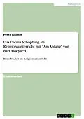 E-Book (epub) Das Thema Schöpfung im Religionsunterricht mit "Am Anfang" von Bart Moeyaert von Petra Richter