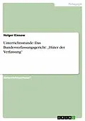 E-Book (pdf) Unterrichtsstunde: Das Bundesverfassungsgericht: "Hüter der Verfassung" von Holger Kiesow