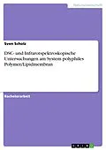 E-Book (pdf) DSC- und Infrarotspektroskopische Untersuchungen am System polyphiles Polymer/Lipidmembran von Sven Scholz