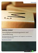 E-Book (epub) Geschäftsprozessmanagement und -modellierung von Mathias Schätzl
