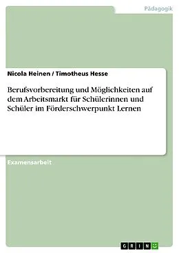 E-Book (epub) Berufsvorbereitung und Möglichkeiten auf dem Arbeitsmarkt für Schülerinnen und Schüler im Förderschwerpunkt Lernen von Nicola Heinen, Timotheus Hesse