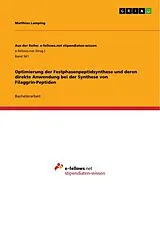 Kartonierter Einband (Kt) Optimierung der Festphasenpeptidsynthese und deren direkte Anwendung bei der Synthese von Filaggrin-Peptiden von Matthias Lamping