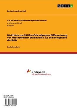E-Book (epub) Die Effekte von NSAID auf die adipogene Differenzierung von mesenchymalen Stammzellen aus dem Fettgewebe der Ratte von Benjamin-Andreas Berk