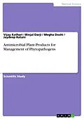 E-Book (pdf) Antimicrobial Plant Products for Management of Phytopathogens von Vijay Kothari, Binjal Darji, Megha Doshi