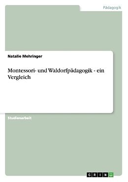 Kartonierter Einband Montessori- und Waldorfpädagogik - ein Vergleich von Natalie Mehringer