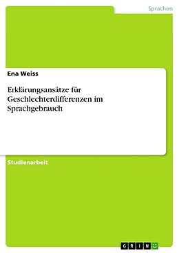 Kartonierter Einband Erklärungsansätze für Geschlechterdifferenzen im Sprachgebrauch von Ena Weiss