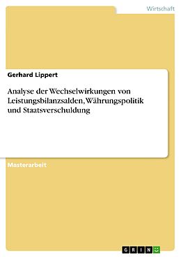 E-Book (epub) Analyse der Wechselwirkungen von Leistungsbilanzsalden, Währungspolitik und Staatsverschuldung von Gerhard Lippert