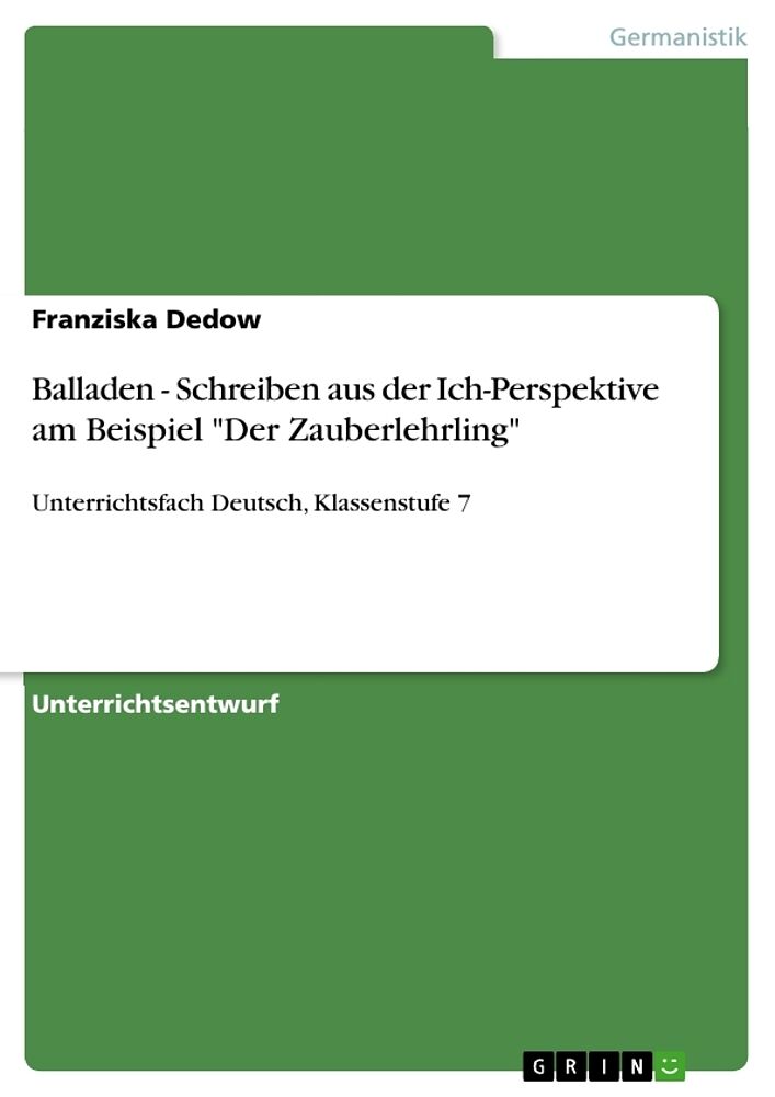 Balladen - Schreiben aus der Ich-Perspektive am Beispiel "Der Zauberlehrling"