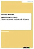 E-Book (pdf) Der Einsatz strategischer Managementkonzepte in Krankenhäusern von Christoph Faschinger