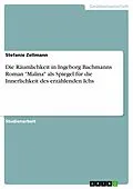 E-Book (epub) Die Räumlichkeit in Ingeborg Bachmanns Roman "Malina" als Spiegel für die Innerlichkeit des erzählenden Ichs von Stefanie Zellmann