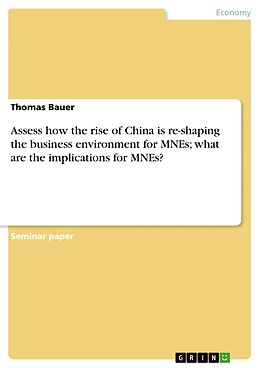 eBook (pdf) Assess how the rise of China is re-shaping the business environment for MNEs; what are the implications for MNEs? de Thomas Bauer