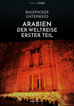 E-Book (epub) Backpacker unterwegs: Arabien - Der Weltreise erster Teil: Ägypten, Jordanien und Syrien von Fabian Pitzer
