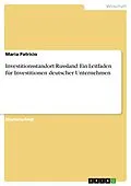 E-Book (pdf) Investitionsstandort Russland: Ein Leitfaden für Investitionen deutscher Unternehmen von Maria Patricio