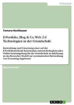 E-Book (pdf) E-Portfolio, Blog & Co. Web 2.0 Technologien in der Grundschule von Tamara Rachbauer