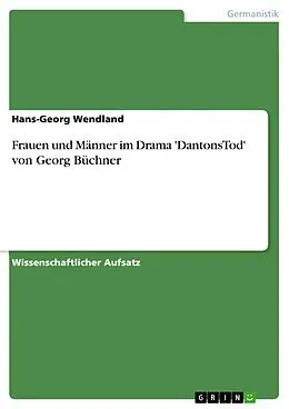 E-Book (pdf) Frauen und Männer im Drama 'DantonsTod' von Georg Büchner von Hans-Georg Wendland