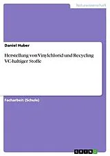 Kartonierter Einband (Kt) Herstellung von Vinylchlorid und Recycling VC-haltiger Stoffe von Daniel Huber