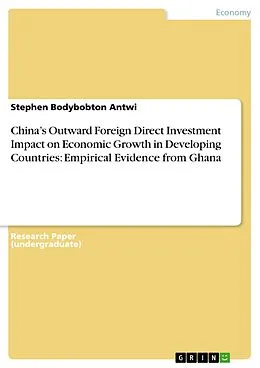 E-Book (epub) China's Outward Foreign Direct Investment Impact on Economic Growth in Developing Countries: Empirical Evidence from Ghana von Stephen Bodybobton Antwi