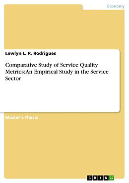 eBook (pdf) Comparative Study of Service Quality Metrics: An Empirical Study in the Service Sector de Lewlyn L. R. Rodrigues