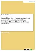 E-Book (pdf) Entwicklung eines Planungskonzepts zur parameterbasierten Zeitermittlung innerbetrieblicher Milkruns in der Lean Production von Benedikt Kramps