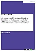 E-Book (pdf) Geschmack und Schichtzugehörigkeit. Inwiefern ist der Konsum von Zucker abhängig von der Schichtzugehörigkeit? von Lisa Marie Schäfer