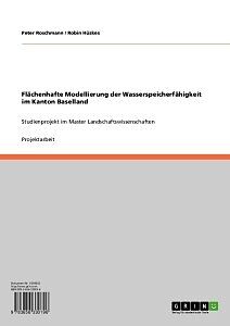 E-Book (pdf) Flächenhafte Modellierung der Wasserspeicherfähigkeit im Kanton Baselland von Peter Roschmann, Robin Hüskes