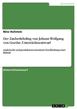 Kartonierter Einband Der Zauberlehrling von Johann Wolfgang von Goethe: Unterrichtsentwurf von Nina Hollstein