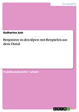 E-Book (epub) Bergstürze in den Alpen: mit Beispielen aus dem Ötztal von Katharina Jutz