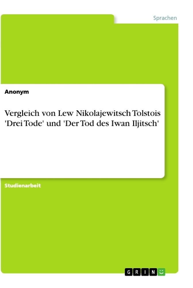 Vergleich von Lew Nikolajewitsch Tolstois 'Drei Tode' und 'Der Tod des Iwan Iljitsch'