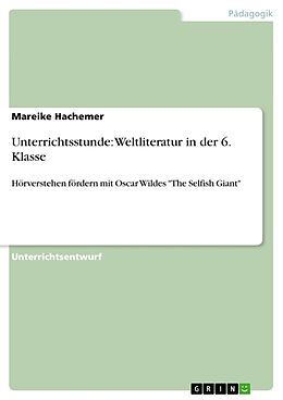 Kartonierter Einband Unterrichtsstunde: Weltliteratur in der 6. Klasse von Mareike Hachemer