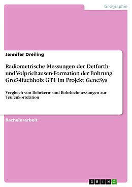 E-Book (pdf) Radiometrische Messungen der Detfurth- und Volpriehausen-Formation der Bohrung Groß-Buchholz GT1 im Projekt GeneSys von Jennifer Dreiling