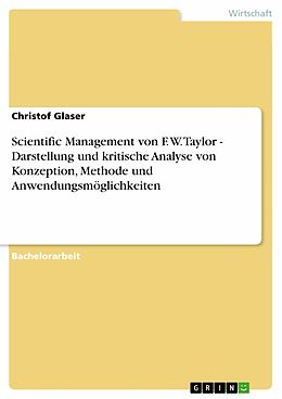 E-Book (epub) Scientific Management von F. W. Taylor - Darstellung und kritische Analyse von Konzeption, Methode und Anwendungsmöglichkeiten von Christof Glaser