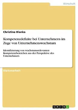 E-Book (pdf) Kompetenzdefizite bei Unternehmern im Zuge von Unternehmenswachstum von Christine Blanka