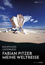 E-Book (pdf) Backpacker unterwegs: Fabian Pitzer - Meine Weltreise: Reiseabenteuer aus Arabien, Asien und Mexiko von Fabian Pitzer