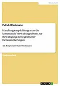 E-Book (epub) Handlungsempfehlungen an die kommunale Verwaltungsebene zur Bewältigung demografischer Herausforderungen von Patrick Wiedemann