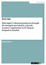 eBook (epub) Pink Angels: Cultural reproduction through the therapies provided by a Jewish women's organization in Or-Ahayim Hospital in Istanbul de Derya Agis