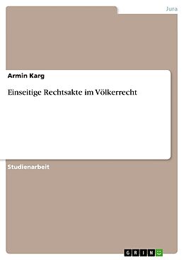 Kartonierter Einband Einseitige Rechtsakte im Völkerrecht von Armin Karg